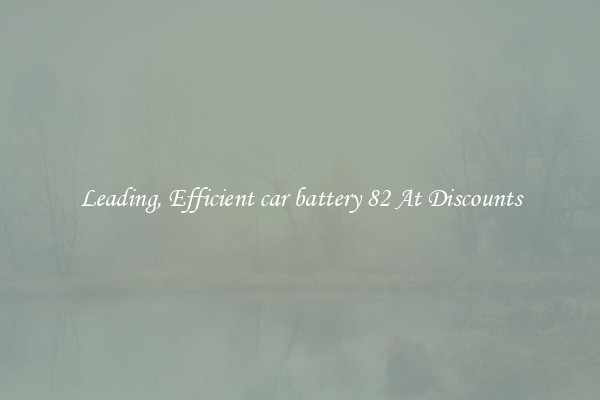 Leading, Efficient car battery 82 At Discounts