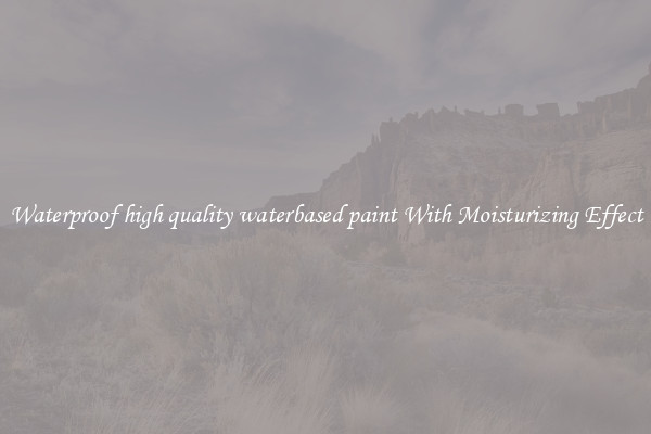 Waterproof high quality waterbased paint With Moisturizing Effect