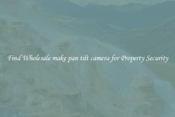 Find Wholesale make pan tilt camera for Property Security