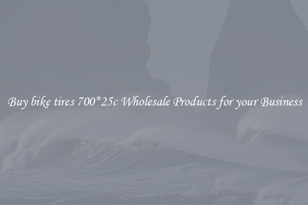 Buy bike tires 700*25c Wholesale Products for your Business