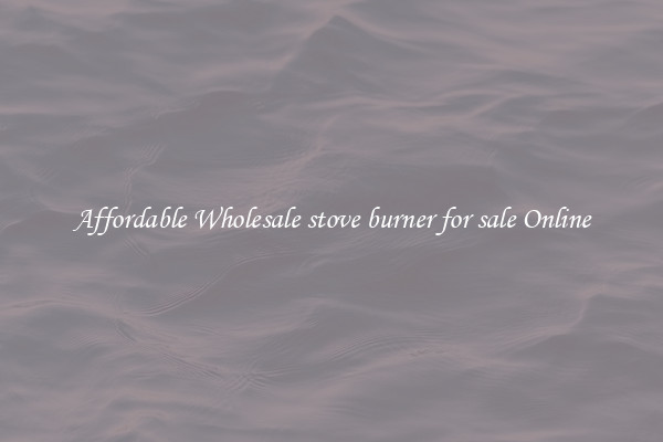 Affordable Wholesale stove burner for sale Online