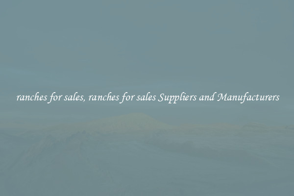 ranches for sales, ranches for sales Suppliers and Manufacturers