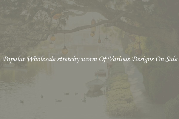 Popular Wholesale stretchy worm Of Various Designs On Sale