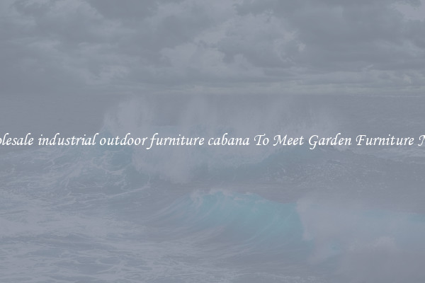Wholesale industrial outdoor furniture cabana To Meet Garden Furniture Needs