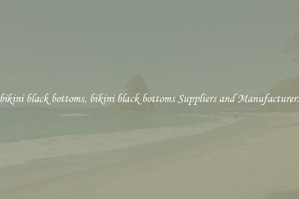 bikini black bottoms, bikini black bottoms Suppliers and Manufacturers