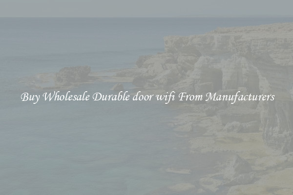 Buy Wholesale Durable door wifi From Manufacturers