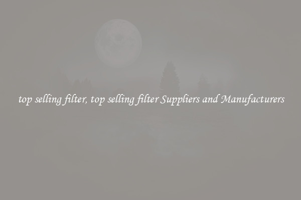 top selling filter, top selling filter Suppliers and Manufacturers