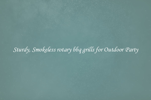 Sturdy, Smokeless rotary bbq grills for Outdoor Party
