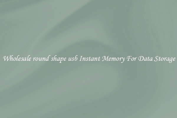 Wholesale round shape usb Instant Memory For Data Storage