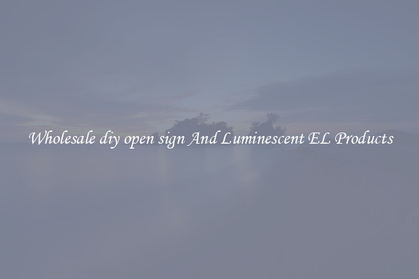 Wholesale diy open sign And Luminescent EL Products