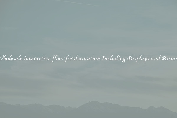 Wholesale interactive floor for decoration Including Displays and Posters 
