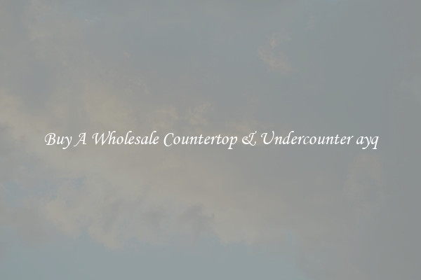 Buy A Wholesale Countertop & Undercounter ayq