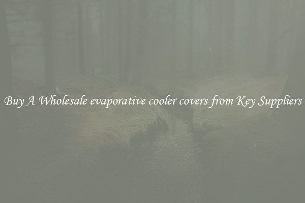 Buy A Wholesale evaporative cooler covers from Key Suppliers