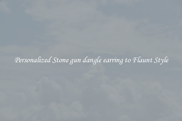 Personalized Stone gun dangle earring to Flaunt Style