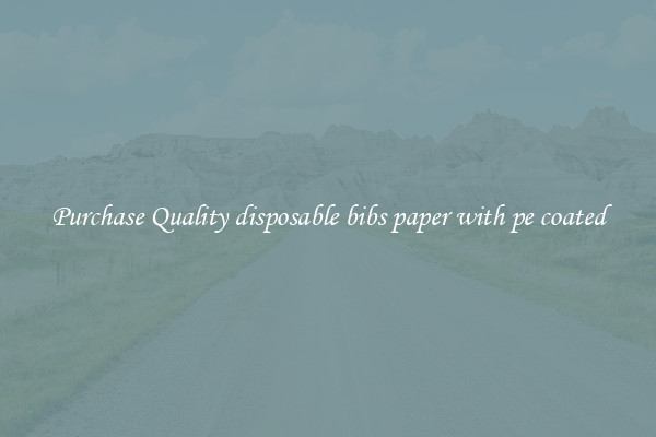 Purchase Quality disposable bibs paper with pe coated