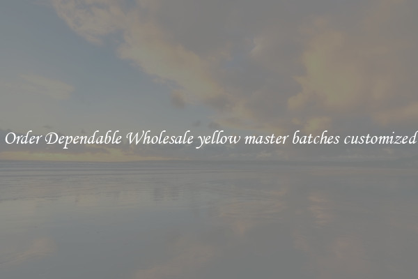 Order Dependable Wholesale yellow master batches customized