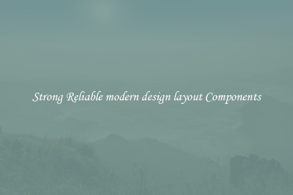 Strong Reliable modern design layout Components
