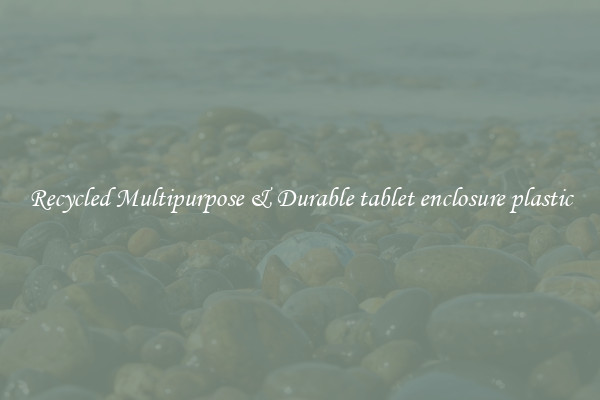 Recycled Multipurpose & Durable tablet enclosure plastic