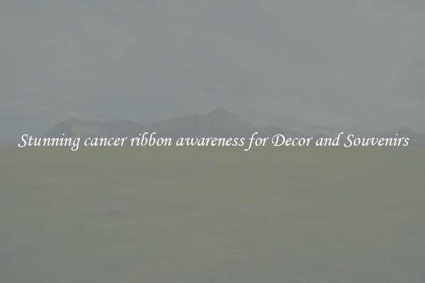 Stunning cancer ribbon awareness for Decor and Souvenirs
