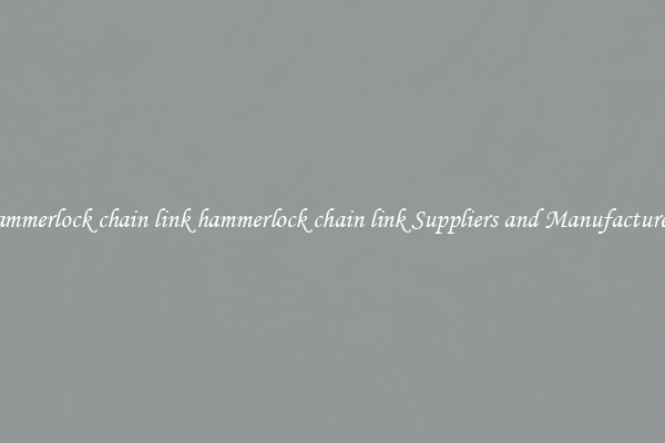 hammerlock chain link hammerlock chain link Suppliers and Manufacturers