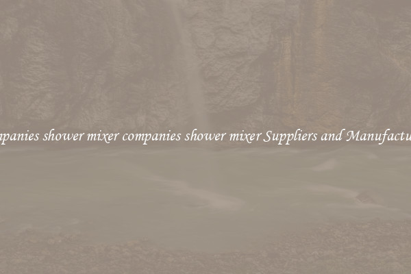 companies shower mixer companies shower mixer Suppliers and Manufacturers