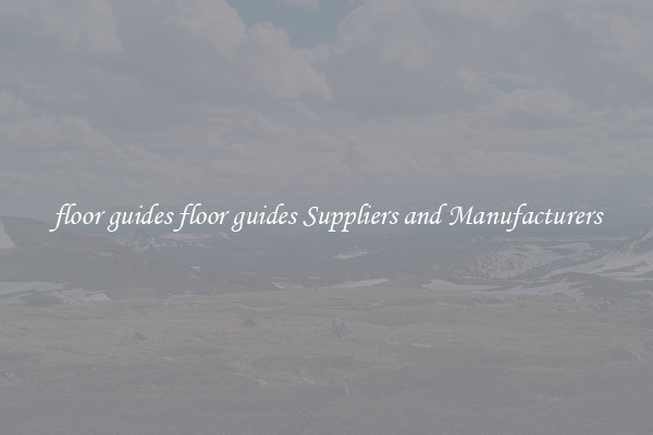 floor guides floor guides Suppliers and Manufacturers