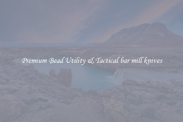 Premium Bead Utility & Tactical bar mill knives