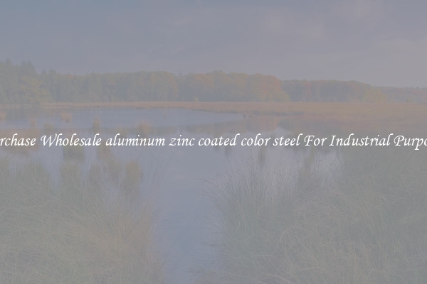 Purchase Wholesale aluminum zinc coated color steel For Industrial Purposes