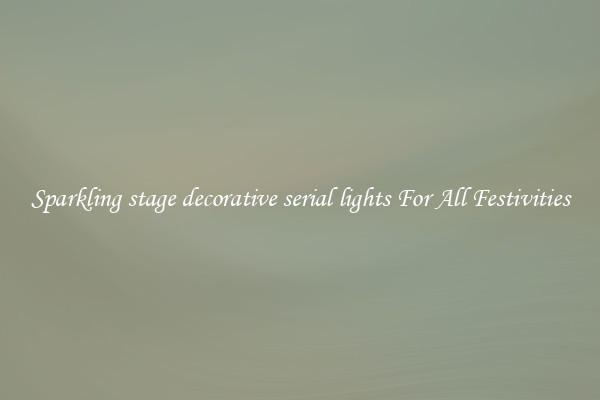 Sparkling stage decorative serial lights For All Festivities