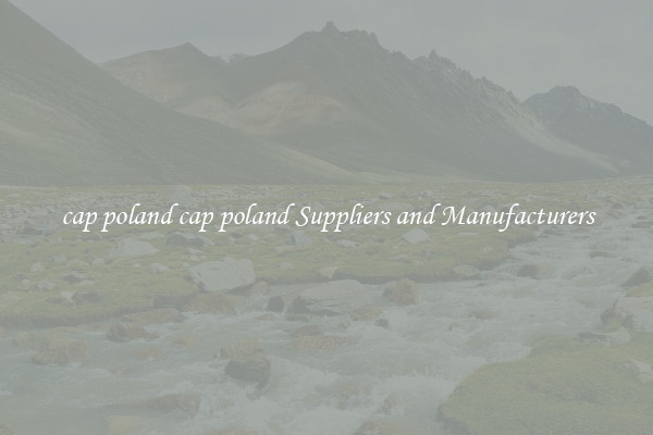 cap poland cap poland Suppliers and Manufacturers