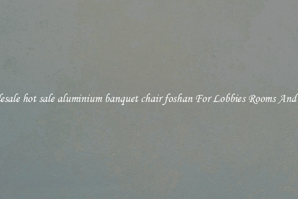Wholesale hot sale aluminium banquet chair foshan For Lobbies Rooms And Halls
