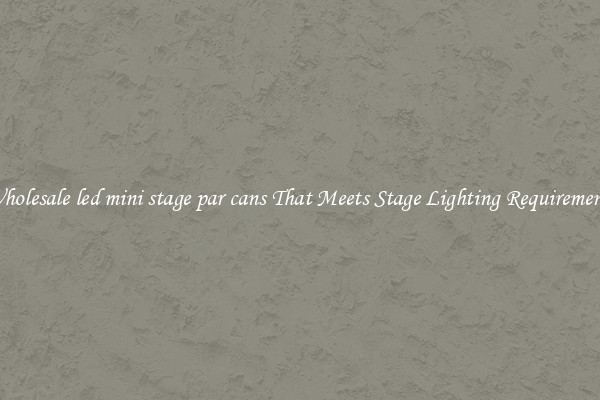 Wholesale led mini stage par cans That Meets Stage Lighting Requirements