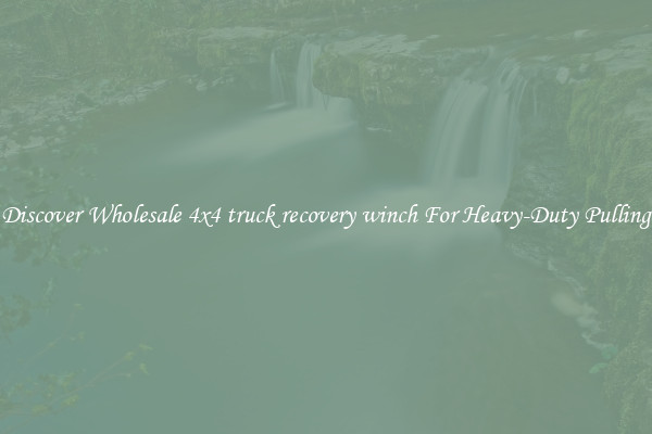 Discover Wholesale 4x4 truck recovery winch For Heavy-Duty Pulling